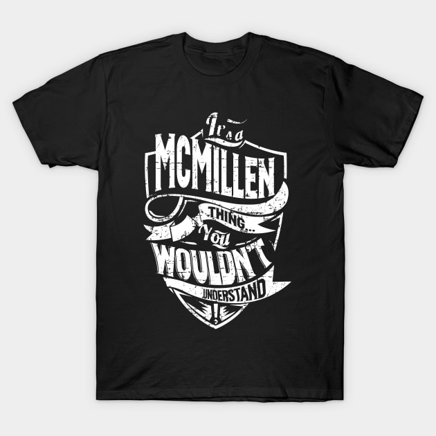 Its MCMILLEN Thing You Wouldnt Understand T-Shirt by MiLLin